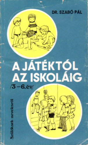 Szab� P�l - A j�t�kt�l az iskol�ig /3-6.�v/