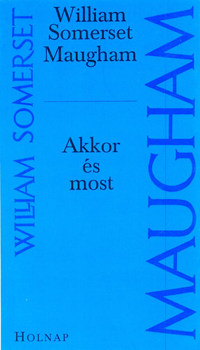 William Somerset Maugham - Akkor �s most