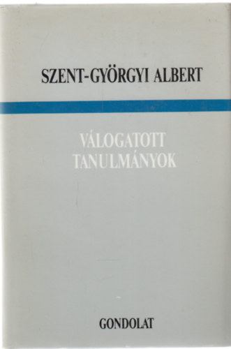 Szent-Gy�rgyi Albert - V�logatott tanulm�nyok