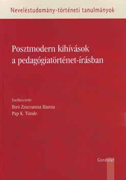 Pap K. Tnde Br Zsuzsanna Hanna - Posztmodern kihvsok a pedaggiatrtnet-rsban