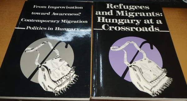 Sik Endre   (szerk.) - From Improvisation toward Awareness? Contemporary Migration Politics in Hungary + Refugees and Migrants: Hungary at a Crossroads (2 k�tet)