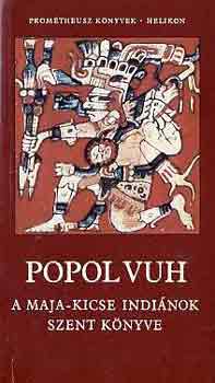 Popol Vuh: A Maja-Kicse indiánok szent könyve (Prométheusz könyvek 4.)