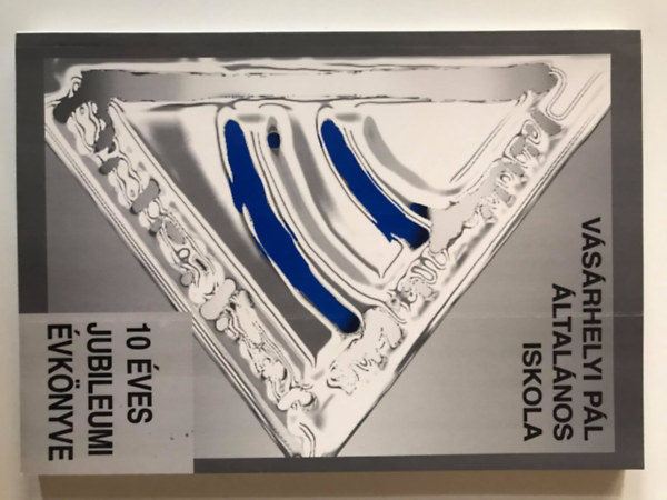 V�s�rhelyi P�l �ltal�nos Iskola 10 �ves jubileumi �vk�nyve - 1989-1999.