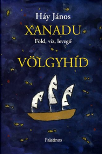 Háy János - Xanadu (Föld, víz, levegő) - Völgyhíd