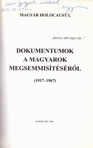 Magyar K�lm�n  (f�szerk.) - Dokumentumok a magyarok megsemmis�t�s�r�l (1917-1967) - Magyar holocaust I. (dedik�lt)