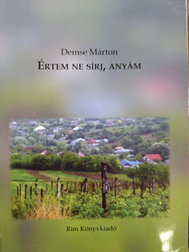 Demse Márton - Értem nem sírj, anyám