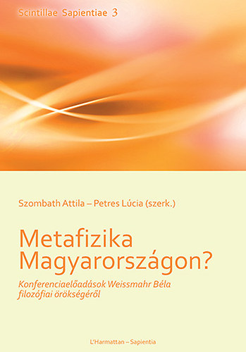 Petres Erika Lcia  (Szerk.); Szombath Attila (Szerk.) - Metafizika Magyarorszgon?