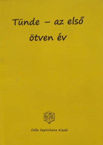 Balog Julianna - T�nde - az els� �tven �v (Cella Septichora kiad�)