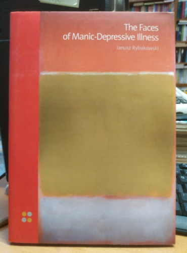Janusz Rybakowski - The Faces of Manic-Depressive Illness