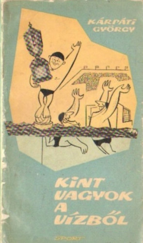Kárpáti György - Kint vagyok a vízből