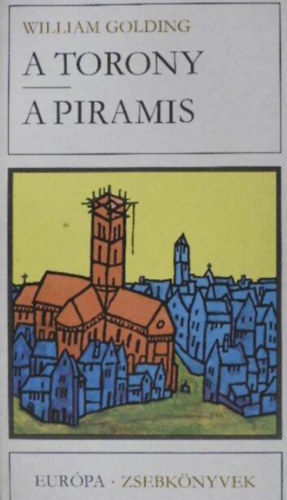 William Golding - A torony/A piramis (Két regény egybekötve)