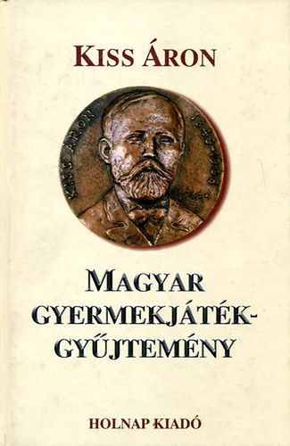Kiss �ron - Magyar gyermekj�t�k-gy�jtem�ny 1891