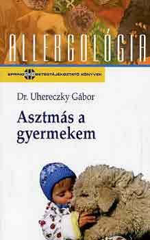 Dr. Uhereczky Gbor - Asztms a gyermekem (allergolgia)