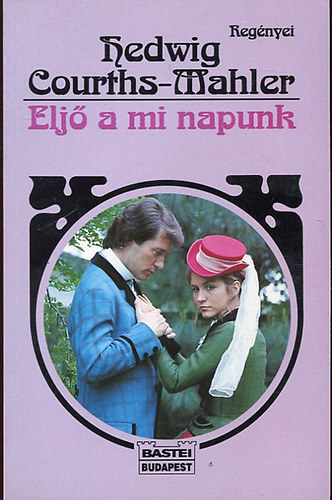 Hedwig Courths-Mahler - Eljő a mi napunk