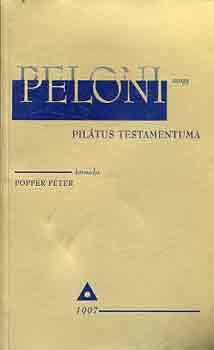 Popper Péter - Peloni avagy Pilátus testamentuma
