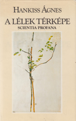 Hankiss �gnes - A l�lek t�rk�pe (Scientia Profana)