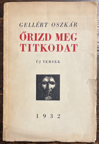 Gellért Oszkár - Őrizd meg titkodat (Új versek)- I. kiadás