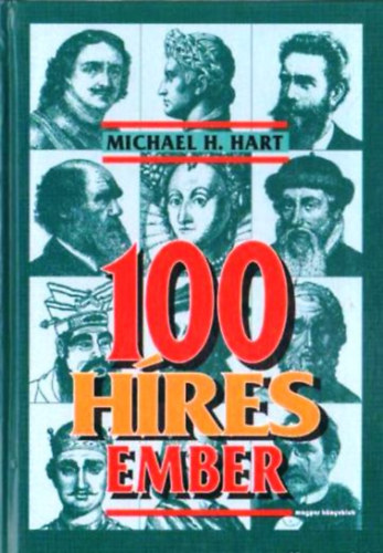 Michael H. Hart - 100 h�res ember - A kezdetekt�l napjainkig