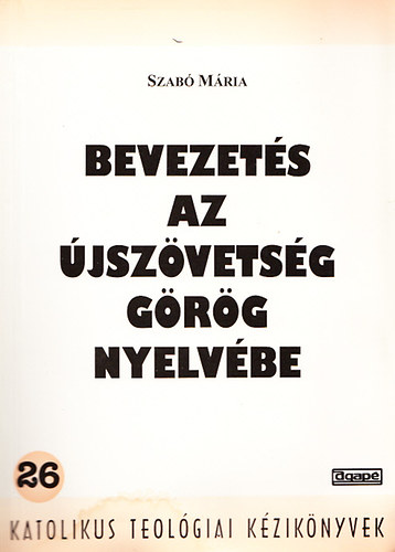 Szab� M�ria - Bevezet�s az �jsz�vets�g g�r�g nyelv�be