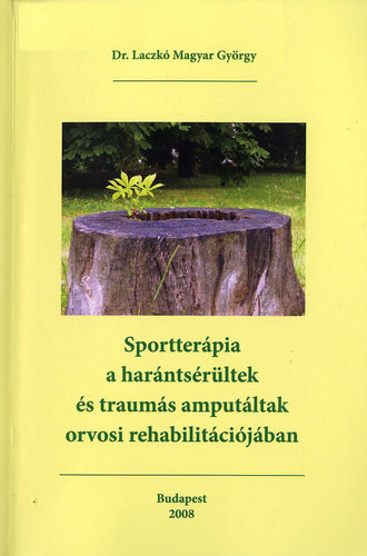 Dr.Laczkó Magyar György - Sportterápia a harántsérültek és traumás amputáltak orvosi rehabilitációjában