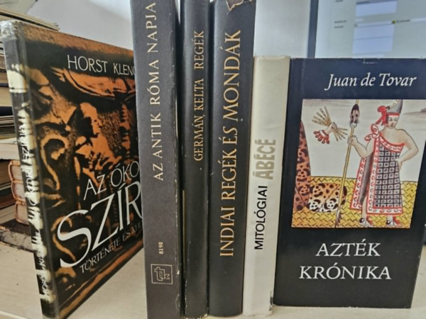 Juan de Tovar Horst Klengel - 6db mitol�gia k�tet, K�NYVMENT� AJ�NLAT: Az �kori sz�ria+ Az antik R�ma napjai+ Germ�n, kelta reg�k+ Indiai reg�k �s mond�k+ Mitol�giai �b�c�+ Azt�k kr�nika