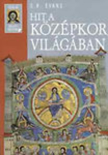 G.R. Evans - Hit a középkor világában (Scolar vallástörténet)