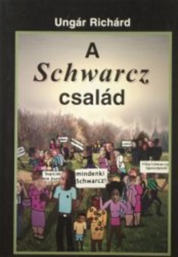 Ung�r Rich�rd - A Schwarcz csal�d