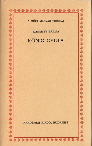 Sz�n�ssy Barna - K�nig Gyula (a m�lt magyar tud�sai)