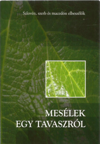 Szil�gyi K�roly - Mes�lek egy tavaszr�l (szlov�n, szerb �s maced�n elbesz�l�k)