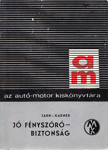Jahn - Kadner - J fnyszr - Biztonsg (Az aut-motor kisknyvtra 11.)
