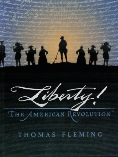 Thomas Fleming - Liberty! The American Revolution.