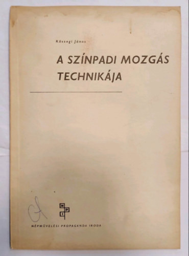 K�szegi J�nos - A sz�npadi mozg�s technik�ja