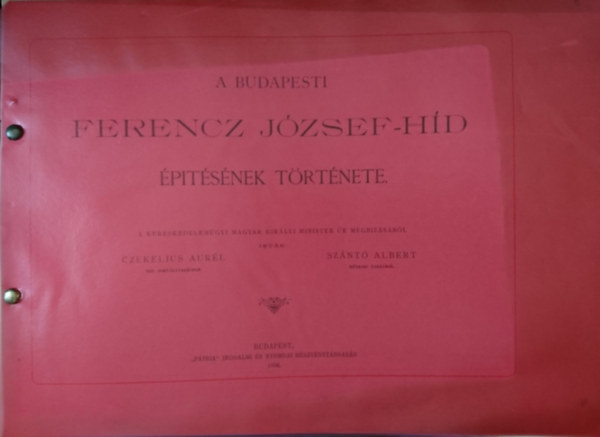 Sz�nt� Albert Czekelius Aur�l - A budapesti Ferencz J�zsef-h�d �pit�s�nek t�rt�nete