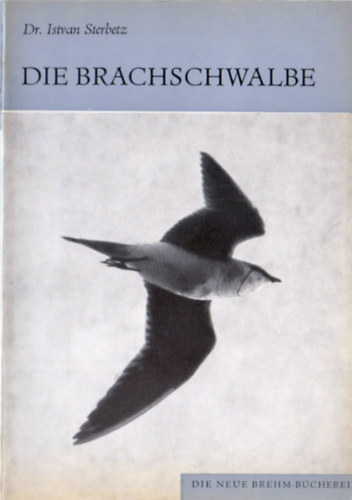 Dr. Sterbetz Istvn - Die Brachschwalbe (Glareola pratincola)