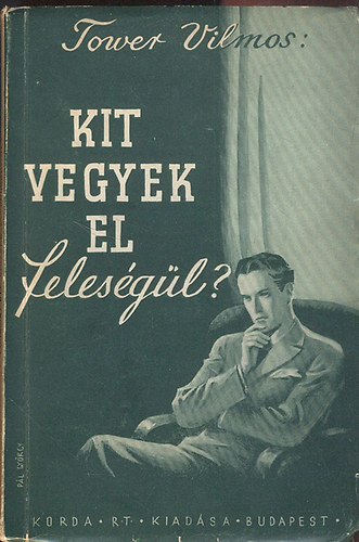 Tower Vilmos - Kit vegyek el felesgl?