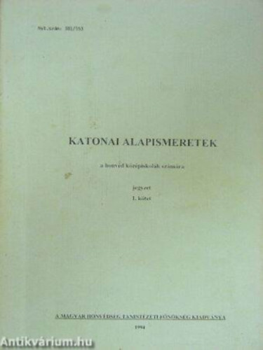 SZERZ Csontos Istvn Scharek Ferenc Kovts Lszl Stadler Lszl SZERKESZT Dr. Kiss Gza LEKTOR Rdli Tibor - Katonai alapismeretek     (Alaki rendgyakorlatok)