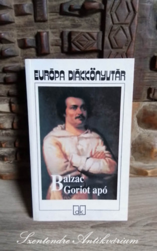 M. Nagy Mikls  Honor de Balzac (szerk.) - Goriot ap - Eurpa Dikknyvtr (Le Pere Goriot) - Lnyi Viktor fordtsban;