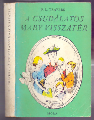 P. L. Travers - A csudlatos Mary visszatr (Msodik kiads - Mary Shepard eredeti illusztrciival)