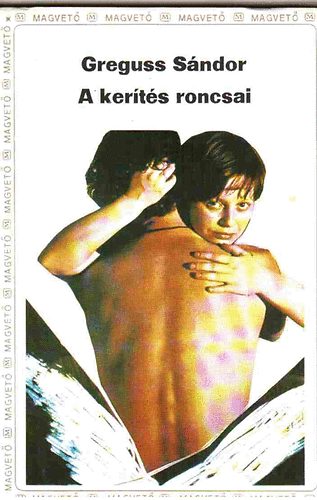 Greguss Sndor - A kerts roncsai