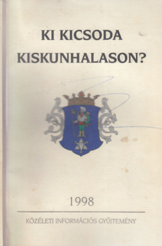 Ki kicsoda Kiskunhalason 1998 (Közéleti információs gyűjtemény)