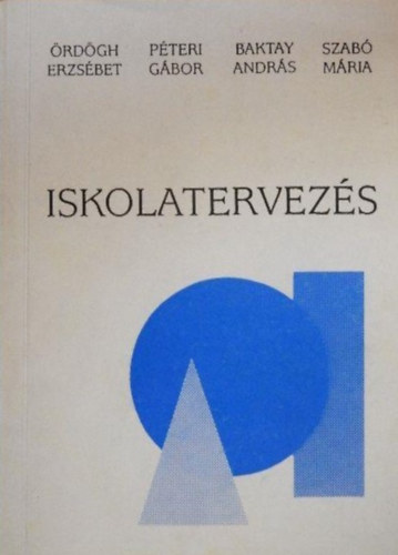 Péteri Gábor, Baktay András, Szabó Mária Ördögh Erzsébet - Iskolatervezés