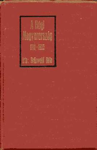 Gr�nwald B�la - A r�gi Magyarorsz�g 1711-1825