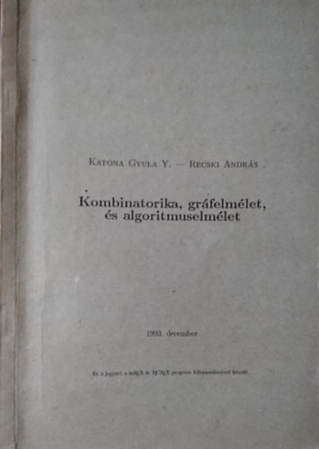 Recski Andr�s Katona Gyula Y. - Kombinatorika, gr�felm�let �s algoritmuselm�let (Jegyzet)