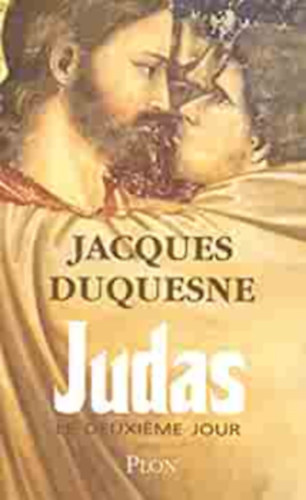 Jacques Duquesne - Judas, le deuxieme jour ( Jds, a msodik nap) FRANCIA NYELVEN