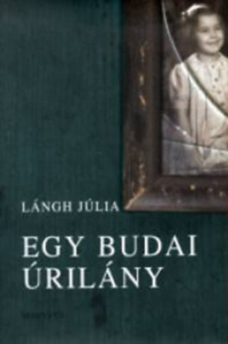 Lángh Júlia - Egy budai úrilány