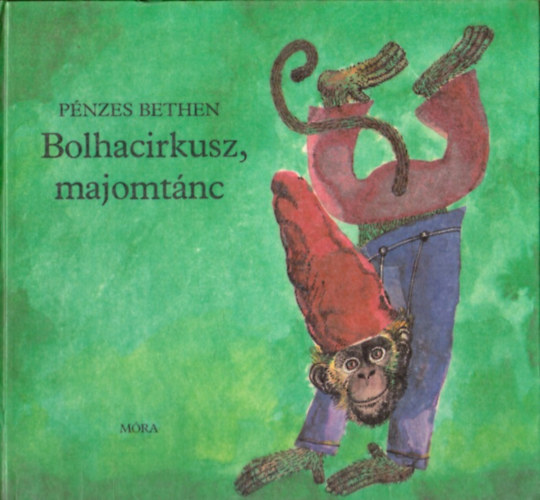 P�nzes Bethen - Bolhacirkusz, majomt�nc