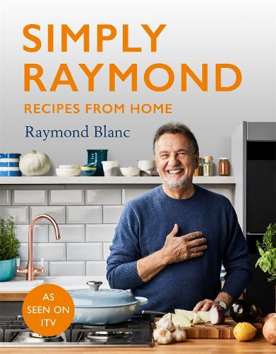 Raymond Blanc - Simply Raymond Recipes from home