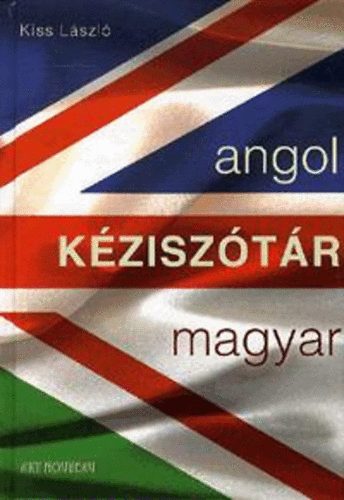 Kiss L�szl� - Angol-Magyar k�zisz�t�r