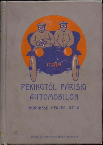 Barzini Luigi - Pekingt�l P�risig automobilon