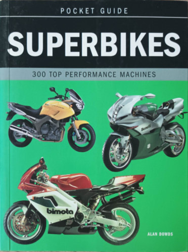 Alan Dowds - Superbikes:300 Top Performance Machines